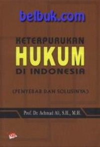 Image of keterpurukan hukum di indonesia (penyebab dan solusinya)