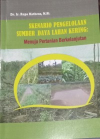 Image of Skenario Pengelolaan Sumber Daya Lahan Kering : Menuju Pertanian Berkelanjutan